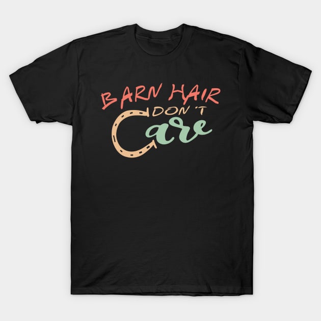 BARN HAIR DON'T CARE T-Shirt by JeanettVeal